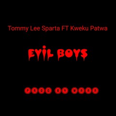 Tommy Lee Sparta FT Kweku Patwa - Evil Boys - Prod By Waar.mp3