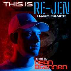 This is RE-JEN Hard Dance - Mixed By Dean Brennan