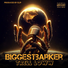 Trell Loww- Biggest Barker