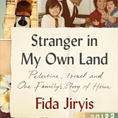 [FREE] PDF 📂 Stranger in My Own Land: Palestine, Israel and One Family's Story of Ho