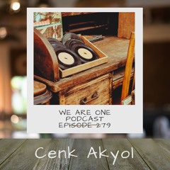 We Are One Podcast Episode 279 - Cenk Akyol