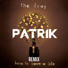 The Fray - How to Save a Life (Patrik Extended Remix)