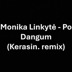 Monika Linkytė - Po Dangum (Kerasin. remix)