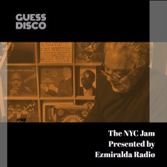 Guess Disco - The  NYC Jam  (1979-83) - Ezmiralda Radio by STBB.One