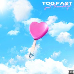 Too Fast (feat. Thandobleu)