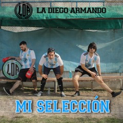 Mi selección. La Diego armando (Canción dedicada a la selección Argentina)