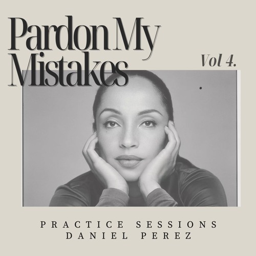 "Pardon My Mistakes" | Practice Sessions Vol 4. | (R&B Edits, Amapiano, House, Alternate R&B, Etc.)