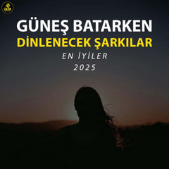 Güneş Batarken Dinlenecek Şarkılar - Dünya Müziği, Romantik Şarkılar, Aşk Şarkıları, Otel Müzikleri