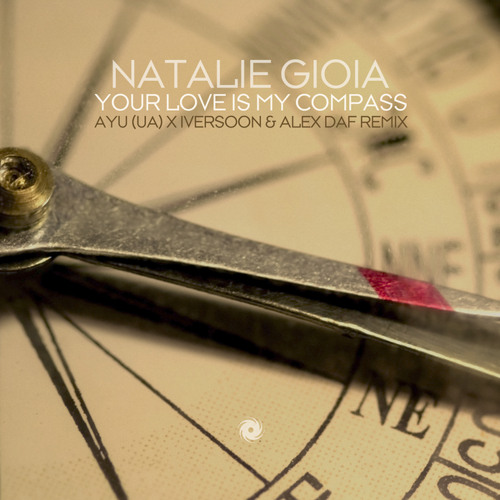 Natalie Gioia - Your Love Is My Compas (AYU (UA) x Iversoon & Alex Daf Remix)