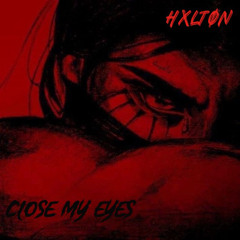 CLOSE MY EYES