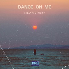Iheartculpritt - DANCE ON ME