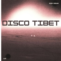 Disco Tibet, Roby Dream & Lux
