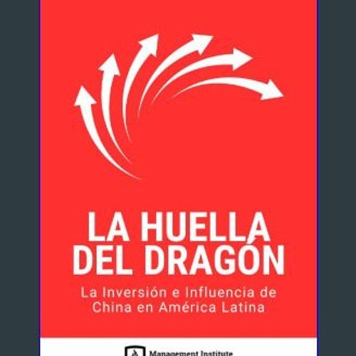 #^DOWNLOAD 📚 La Huella del Dragón: La Inversión e Influencia de China en América Latina (Shaping T