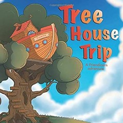 READ ⚡️ DOWNLOAD Tree House Trip (Friendicorn Adventures)