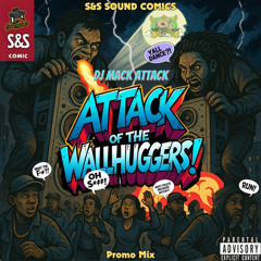 🎧 S&S SOUND COMICS presents: 🧱 DJ MACK ATTACK - ATTACK OF THE WALLHUGGERS – The Promo Mix (2025)