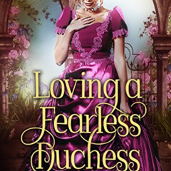 [Get] KINDLE 📒 Loving a Fearless Duchess: A Historical Regency Romance Book by  Abig