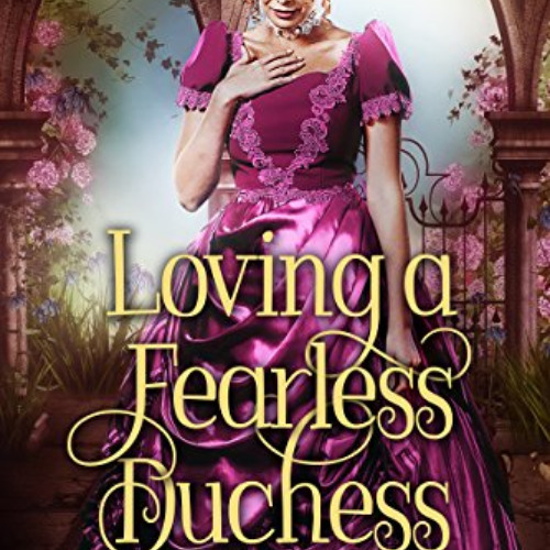 ACCESS EPUB 📄 Loving a Fearless Duchess: A Historical Regency Romance Book by  Abiga