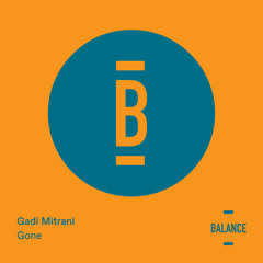 Premiere: Gadi Mitrani - Gone (Alex O'Rion remix) [Balance]