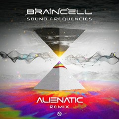 Braincell - Sound Frequencies (Alienatic Remix) Preview