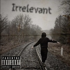 "Irrelevant"😵 (remastered)