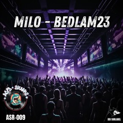 Milo - Bedlam23 [ASR-009]