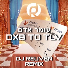 DXB TO TLV (DJ Reuven Remix)
