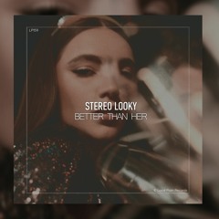 Stereo Looky - Better Than Her