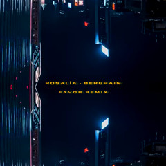 ROSALÍA, Björk, Yves Tumor - Berghain (Favor Remix)