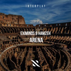 Eximinds & HamzeH - Arena [FREE DOWNLOAD]