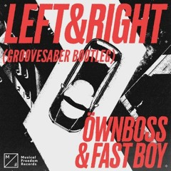 Öwnboss, FAST BOY - Left & Right (Groovesaber Bootleg)