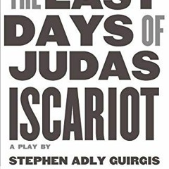 download KINDLE 📘 The Last Days of Judas Iscariot: A Play by  Stephen Adly Guirgis &