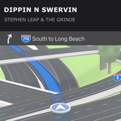 THE GRINDE & STEPHEN LEAP - DIPPIN AND SWERVIN