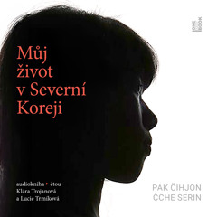 Ukazka – Cihjon Pak,  Cche Serin – Muj zivot v Severni Koreji _ ctou K. Trojanova a L. Trmikova