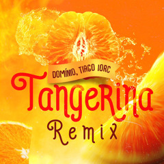 Domínio, Tiago Iorc - Tangerina (REMIX) #FREE DOWNLOAD#