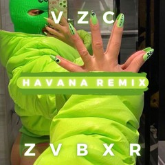 Camila Cabello - Havana (VIZIØNERZ CULTURE X ZVBXR Remix)