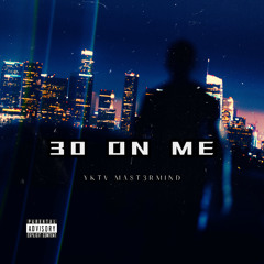 30 On Me