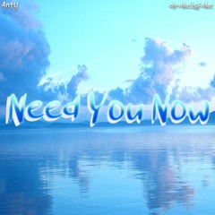 Need You Now (with drakeisfake)