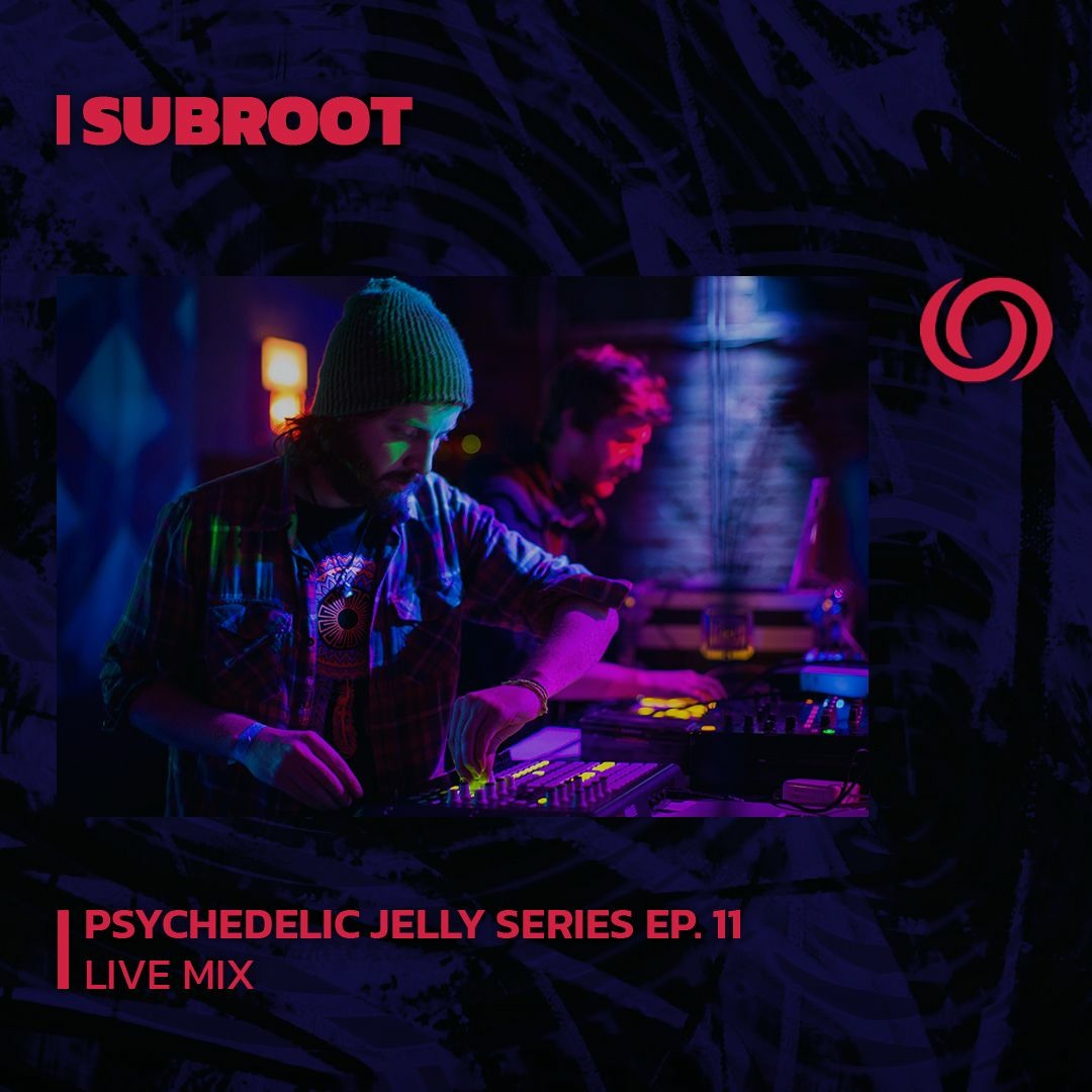 Stream SUBROOT | Psychedelic Jelly Series Ep. 11 | 25/07/2023 by