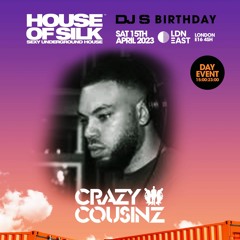 Crazy Cousinz - Live @ House of Silk - DJ S Birthday -@  LDN East - Sat 15th April 2023