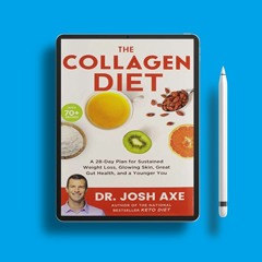 The Collagen Diet: A 28-Day Plan for Sustained Weight Loss, Glowing Skin, Great Gut Health, and