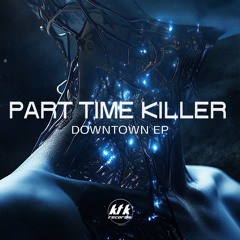 Part Time Killer - Downtown EP