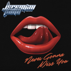 NEVER GONNA MISS YOU