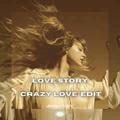 Taylor Swift - Love Story (Jerry Kay 'Crazy Love' Edit)