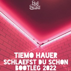 Tiemo Hauer - Schläfst du schon - ( Extended Mix )( Dj Dani Bootleg ) 2022