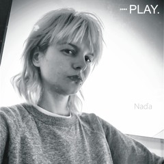 PLAY. Podcast 045 - Naďa