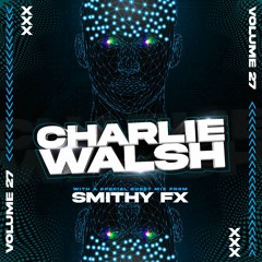 DJCharlieWalsh - Volume 27 & Smithy FX Guest Mix! (CD 2 SMITHY FX)