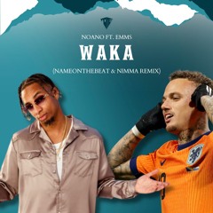 Noano Ft. Emms - Waka (NameOnTheBeat & NIMMA Remix)