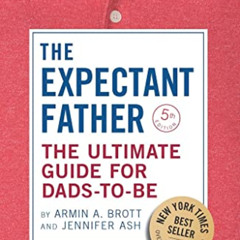download EPUB 💘 The Expectant Father: The Ultimate Guide for Dads-to-Be (The New Fat