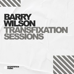 (Experience Trance) Barry Wilson - Transfixation Sessions Ep 042 (Giuseppe Ottaviani Showcase)