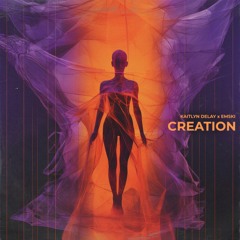 Creation (Kaitlyn Delay & EMSKI)